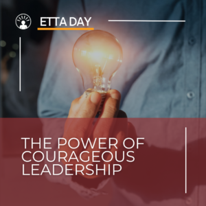 ETTA Day webinar: The Power of Courageous Leadership